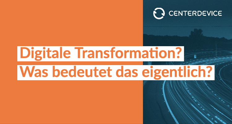 Digitale Transformation? Was bedeutet das eigentlich?